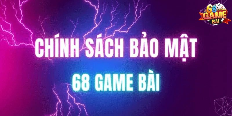 Chính sách bảo mật thông tin người chơi của cổng game